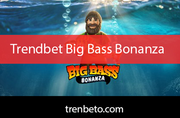 Trendbet big bass bonanza slotuyla revaçtadır.